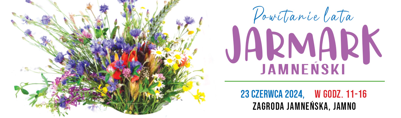 Powitanie lata jarmark jamneński 23 czerwca 2024, w godz. 11-16 zagroda jamneńska