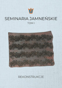 Okładka publikacji „Seminaria Jamneńskie. Tom I. Rekonstrukcje”. Na jasnym tle centralnie umieszczone zdjęcie klocka do drukowania wzorów na tkaninach. U góry tytuł publikacji